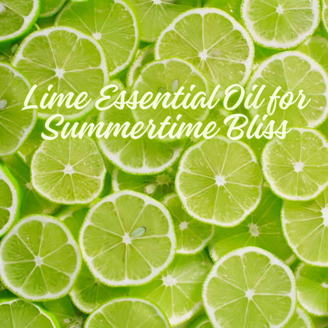 Unlocking the Refreshing Benefits of Lime Essential Oil for Summertime Bliss