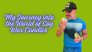 My Journey into the World of Soy Wax Candles: A Story of Passion, Perseverance, and Creativity