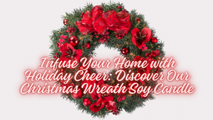 Infuse Your Home with Holiday Cheer: Discover Our Christmas Wreath Soy Candle